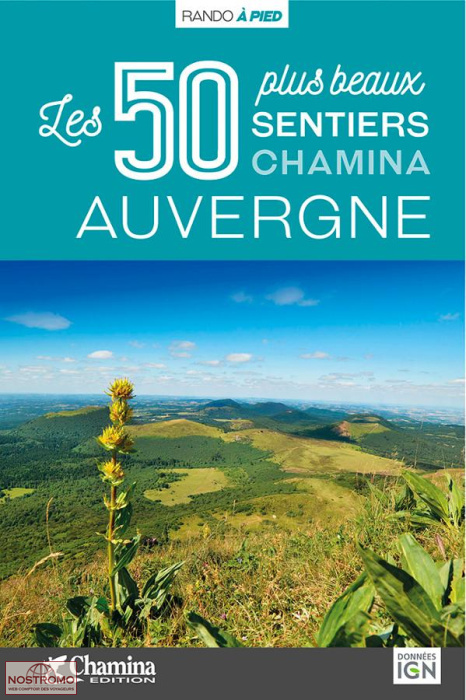 AUVERGNE - LES 50 PLUS BEAUX SENTIERS | guide de randonnée Chamina