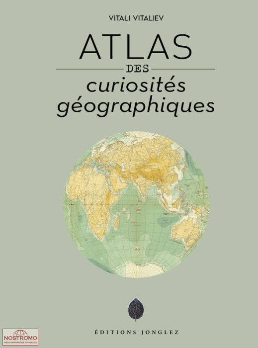 ATLAS DES CURIOSITÉS GÉOGRAPHIQUES