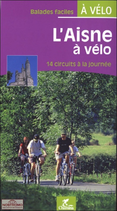 L'AISNE À VÉLO - 14 CIRCUITS À LA JOURNÉE | Chamina cycling guide