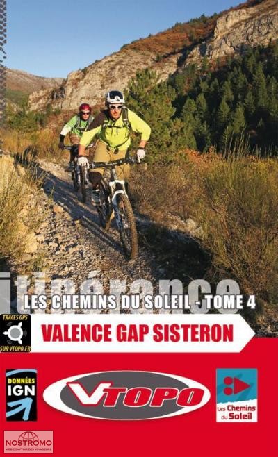 LES CHEMINS DU SOLEIL - TOME 4 : VALENCE - GAP - SISTERON | guide de VTT VTOPO