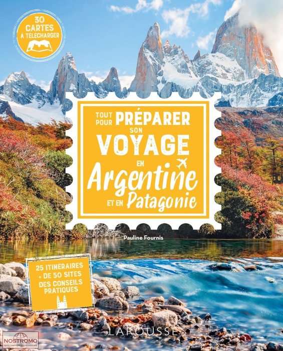 TOUT POUR PRÉPARER SON VOYAGE EN ARGENTINE ET EN PATAGONIE | Larousse travel guide