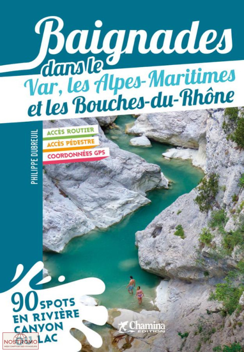 BAIGNADES DANS LE VAR, LES ALPES-MARITIMES ET LES BOUCHES DU RHÔNE | Chamina travel guide