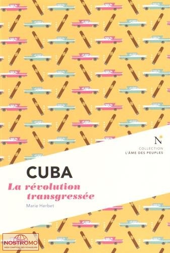 CUBA - LA RÉVOLUTION TRANSGRESSÉE