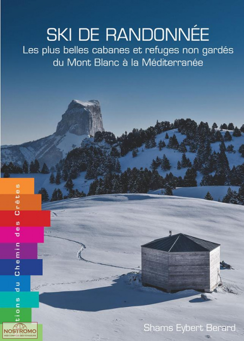 LES PLUS BELLES CABANES ET REFUGES NON GARDÉS DU MONT-BLANC À LA MÉDITERRANÉE | guide de sports d'hiver Chemin des Crêtes