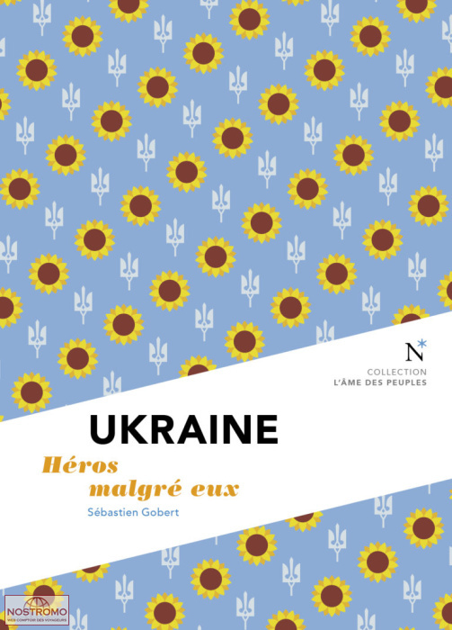 UKRAINE : HÉROS MALGRÉ EUX