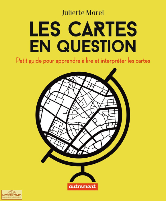 LES CARTES EN QUESTION - PETIT GUIDE POUR APPRENDRE À LIRE ET INTERPRÉTER LES CARTES