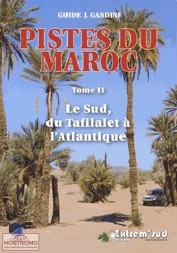 PISTES DU MAROC T.2 -  LE SUD DU TAFILALET À L'ATLANTIQUE | Gandini travel guide