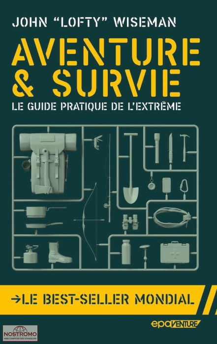 AVENTURE ET SURVIE - LE GUIDE PRATIQUE DE L'EXTRÈME