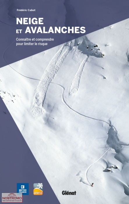 NEIGE ET AVALANCHES - CONNAÎTRE ET COMPRENDRE POUR LIMITER LE RISQUE