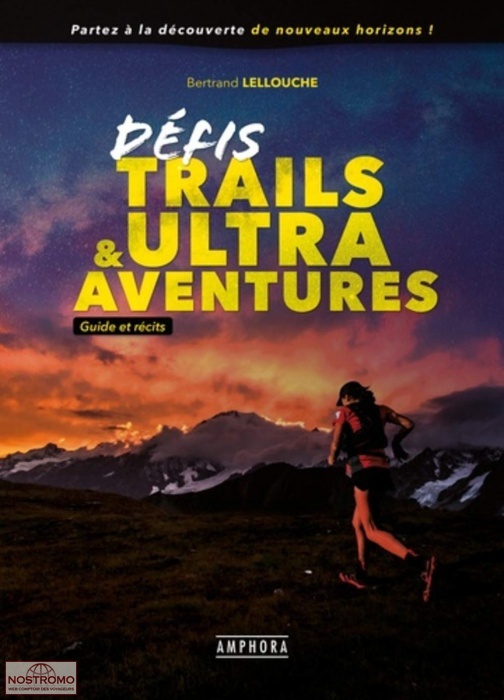 DÉFIS TRAILS ET ULTRA AVENTURES  - GUIDE ET RÉCITS