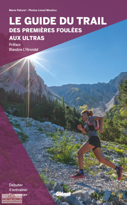LE GUIDE DU TRAIL, DES PREMIÈRES FOULÉES AUX ULTRAS