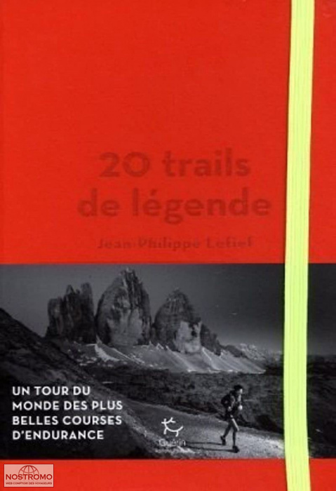 20 TRAILS DE LÉGENDE - UN TOUR DU MONDE DES PLUS BELLES COURSES D'ENDURANCE