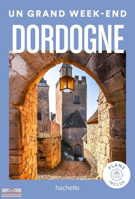 DORDOGNE | Un Grand Week-end travel guide
