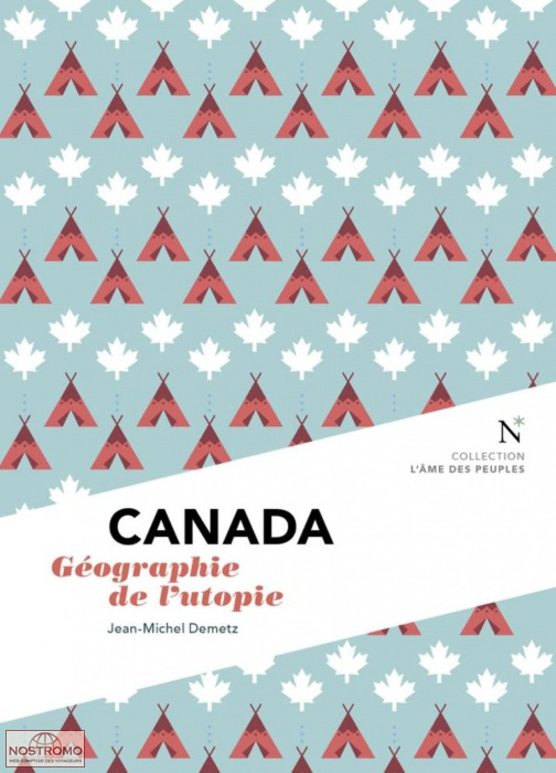 CANADA - GÉOGRAPHIE DE L'UTOPIE