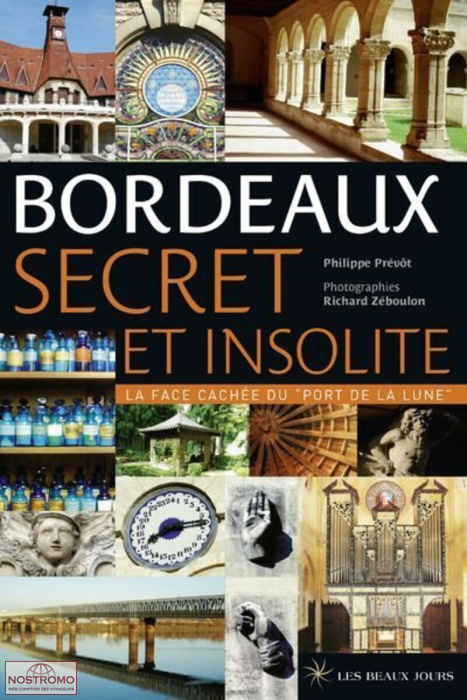 BORDEAUX SECRET ET INSOLITE | guide touristique Les Beaux Jours