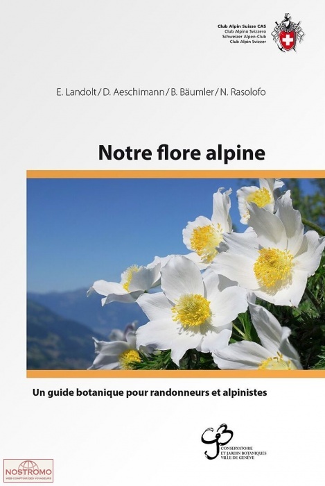 NOTRE FLORE ALPINE - UN GUIDE BOTANIQUE POUR RANDONNEURS ET ALPINISTES