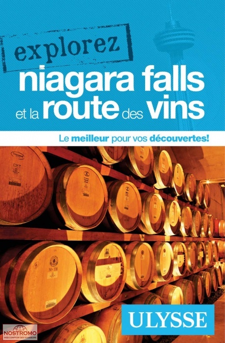 NIAGARA FALLS ET LA ROUTE DES VINS | guide touristique Ulysse