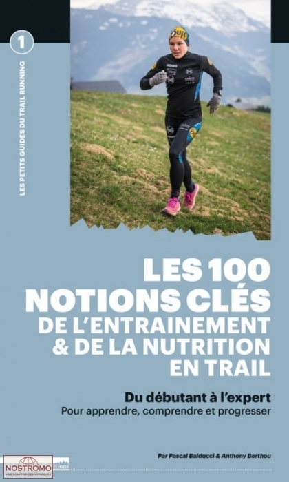 LES 100 NOTIONS-CLÉS DE L'ENTRAINEMENT ET DE LA NUTRITION EN TRAIL