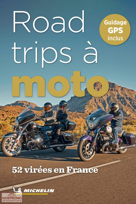 ROAD TRIPS À MOTO - 52 VIRÉES EN FRANCE | guide touristique Michelin