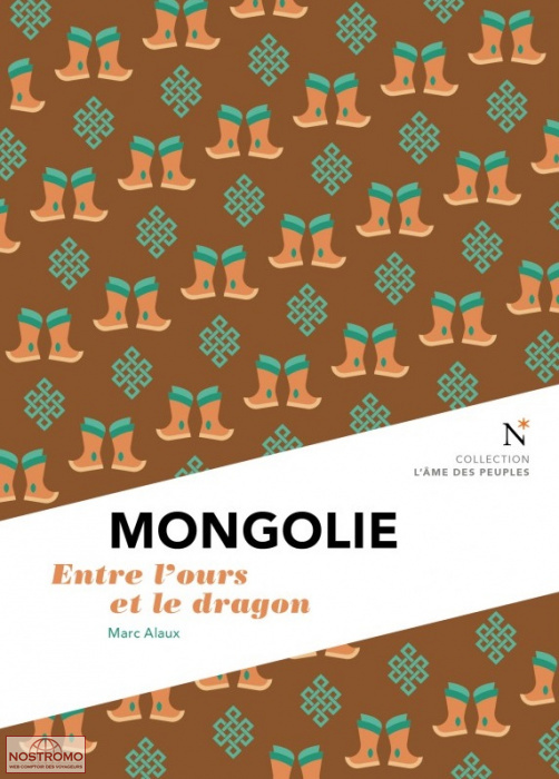 MONGOLIE - ENTRE L'OURS ET LE DRAGON