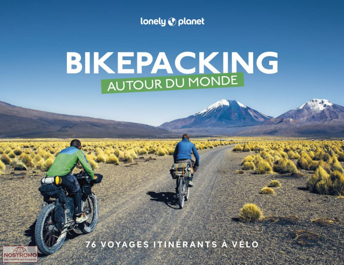 BIKEPACKING AUTOUR DU MONDE - 76 VOYAGES ITINÉRANTS À VÉLO