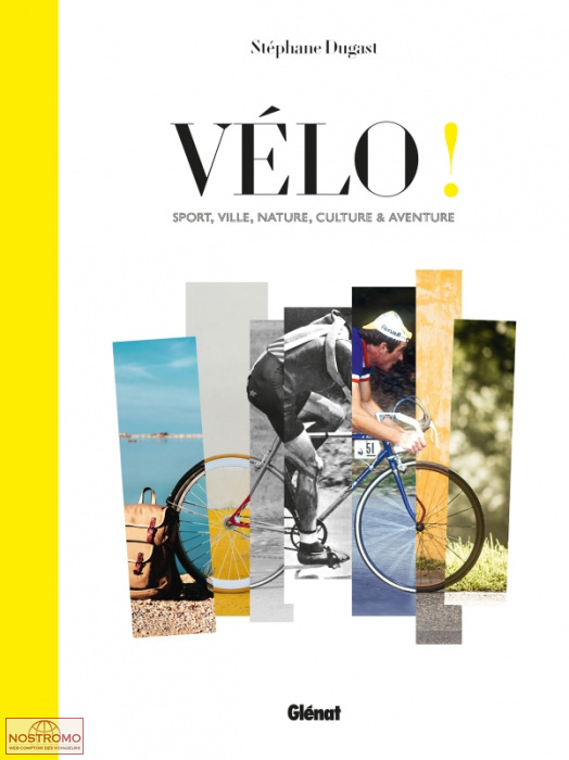 VÉLO ! SPORT, VILLE, NATURE, CULTURE ET AVENTURE