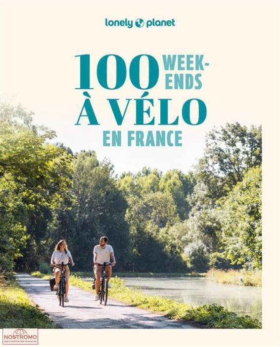 100 WEEK-ENDS À VÉLO EN FRANCE | guide de cyclotourisme Lonely Planet