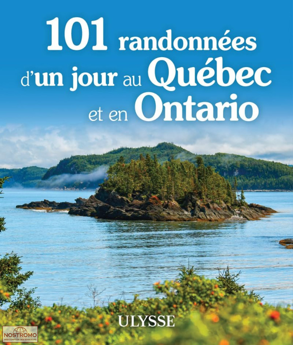 101 RANDONNÉES D'UN JOUR AU QUÉBEC ET EN ONTARIO | Ulysse hiking guide