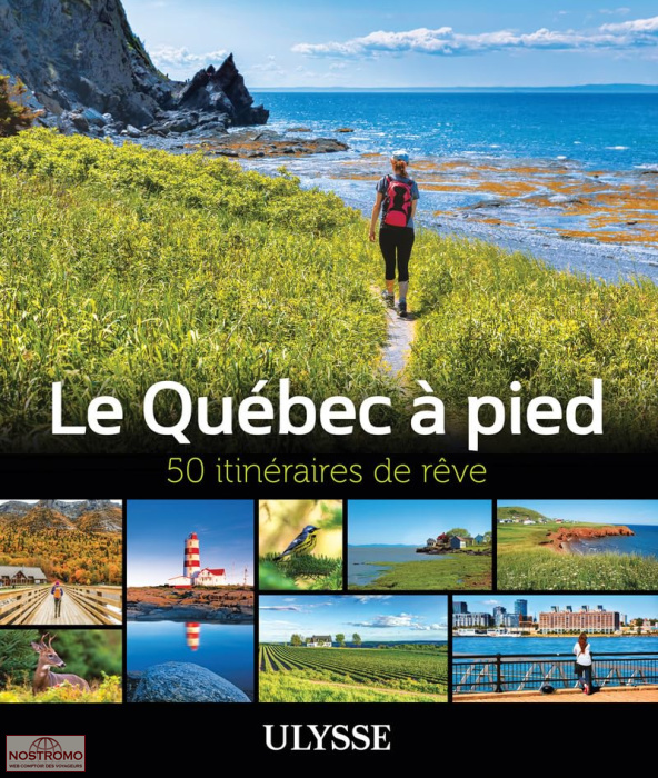 LE QUÉBEC À PIED - 50 ITINÉRAIRES DE RÊVE | guide de randonnée Ulysse
