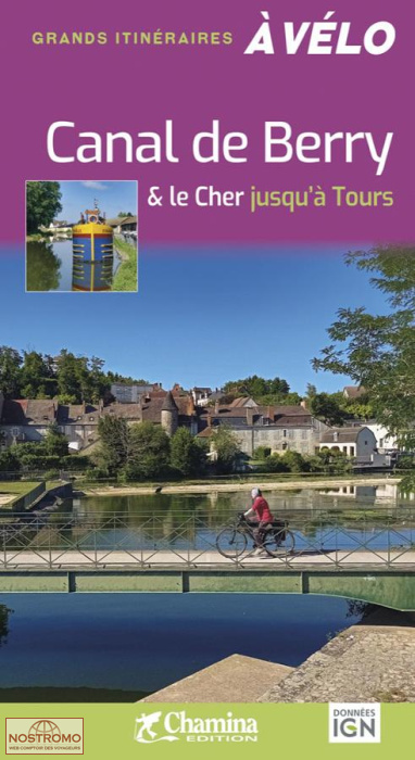 CANAL DE BERRY & LE CHER JUSQU'À TOURS | Chamina cycling guide