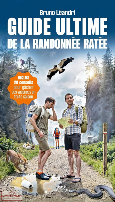 GUIDE ULTIME DE LA RANDONNÉE RATÉE - 20 CONSEILS POUR GÂCHER SES VACANCES EN TOUTE SAISON