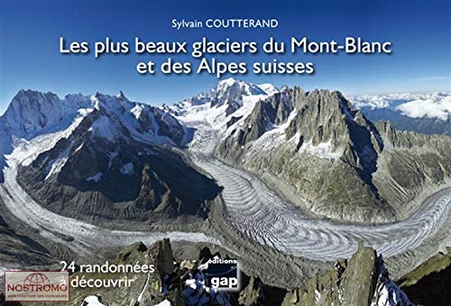 LES PLUS BEAUX GLACIERS DU MONT-BLANC ET DES ALPES SUISSES | Gap hiking guide