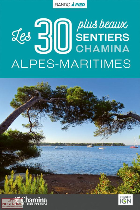 ALPES-MARITIMES - LES 30 PLUS BEAUX SENTIERS | guide de randonnée Chamina