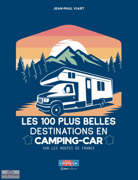 LES PLUS BELLES DESTINATIONS EN CAMPING-CAR | Casa travel guide