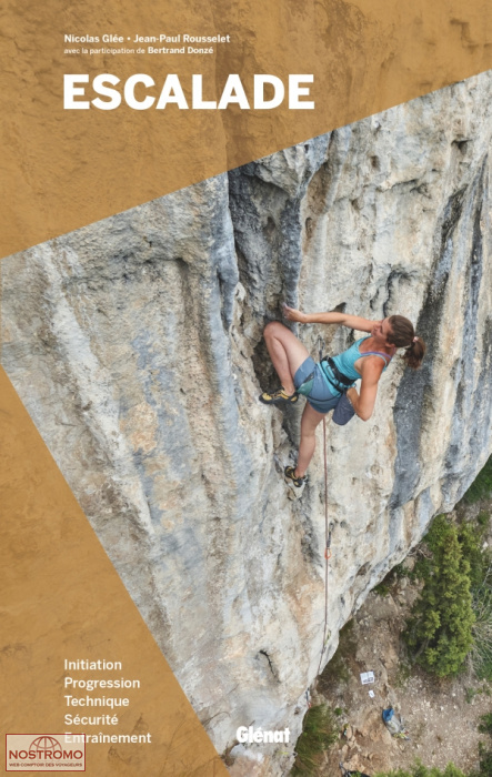 ESCALADE - INITIATION, PROGRESSION, TECHNIQUE, SÉCURITÉ, ENTRAÎNEMENT