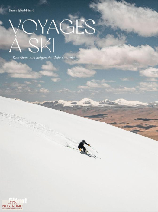 VOYAGES À SKI - DES ALPES AUX NEIGES DE L'ASIE CENTRALE