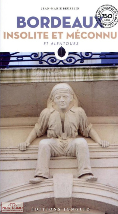 BORDEAUX INSOLITE ET MÉCONNU | Jonglez cultural guide