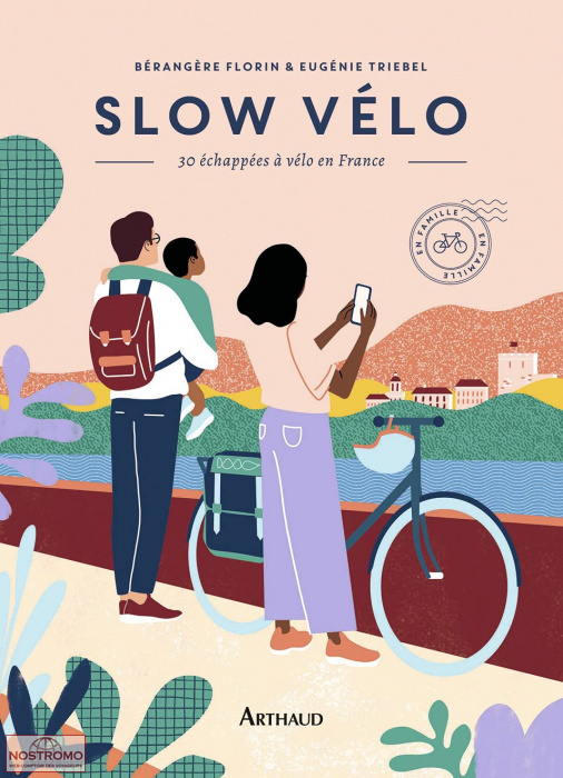 SLOW VÉLO - 30 ÉCHAPPÉES EN VÉLO EN FRANCE | guide de cyclotourisme Arthaud