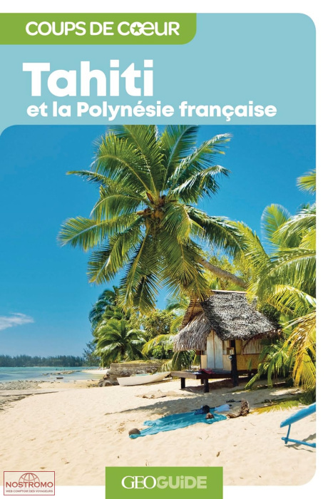 TAHITI & LA POLYNÉSIE FRANÇAISE | guide touristique Géoguide