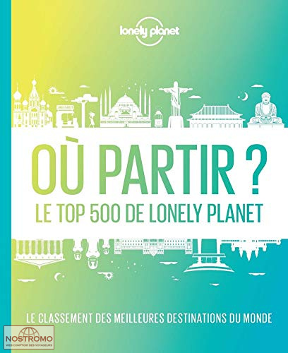 Où PARTIR ? LE TOP 500 DE LONELY PLANET