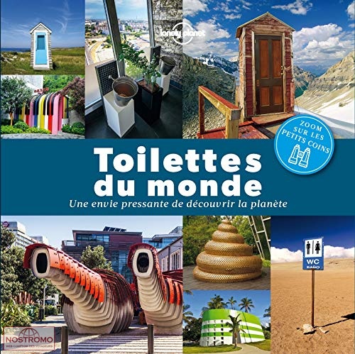 TOILETTES DU MONDE - UNE ENVIE PRESSANTE DE DÉCOUVRIR LA PLANÈTE