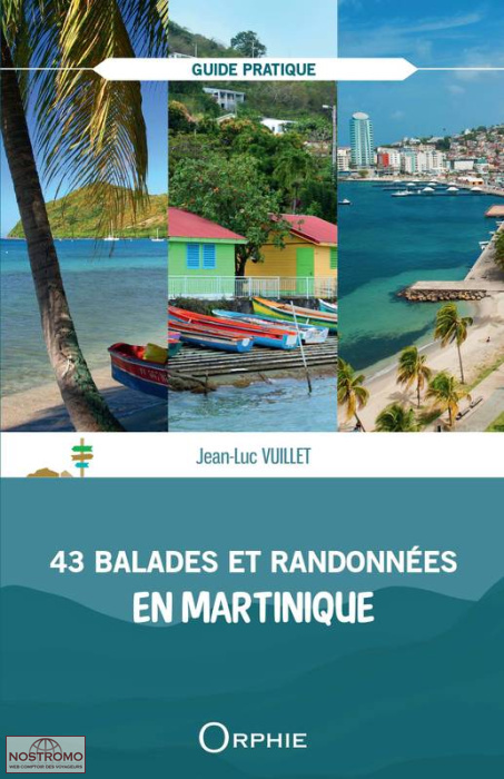 43 BALADES ET RANDONNÉES EN MARTINIQUE | Orphie hiking guide