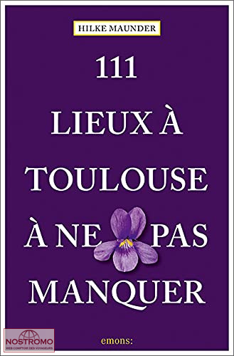 TOULOUSE - 111 LIEUX À NE PAS MANQUER | Emons travel guide