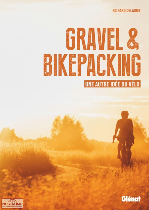 GRAVEL & BIKEPACKING - UNE AUTRE IDÉE DU VÉLO