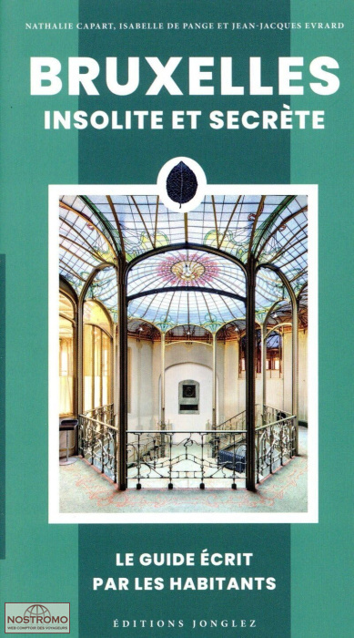 BRUXELLES INSOLITE ET SECRÈTE | Jonglez cultural guide
