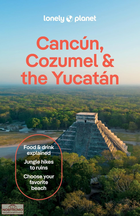 CANCUN, COZUMEL & THE YUCATAN | Lonely Planet travel guide