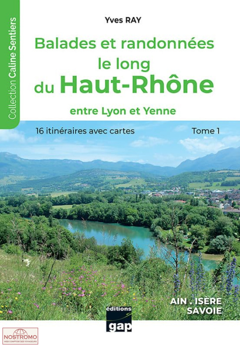 BALADES ET RANDONNÉES LE LONG DU HAUT-RHÔNE - T.1 | guide de randonnée Gap
