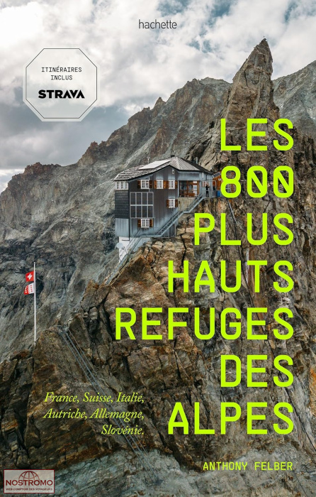 LES 800 PLUS HAUTS REFUGES DES ALPES | guide de randonnée Hachette