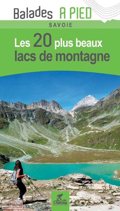 SAVOIE - LES 20 PLUS BEAUX LACS DE MONTAGNE | guide de randonnée Chamina