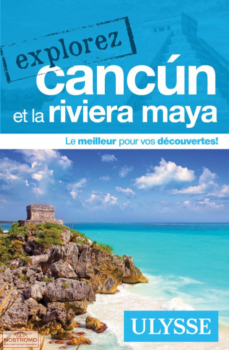 CANCUN ET LA RIVIERA MAYA | guide touristique Ulysse